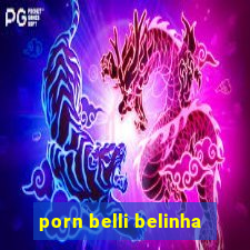 porn belli belinha